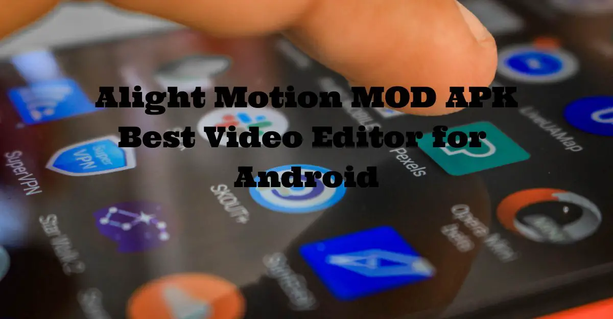 Alight Motion MOD APK for Android Free Download