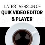 Latest Version of Quik Video Editor & Player