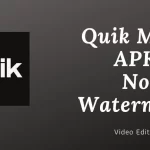 Quik MOD APK No Watermark