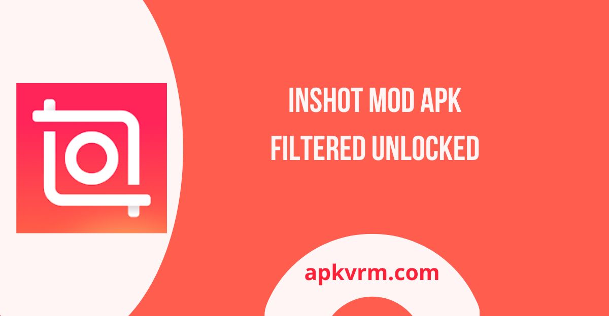 InShot mod Apk Filtered Unlocked