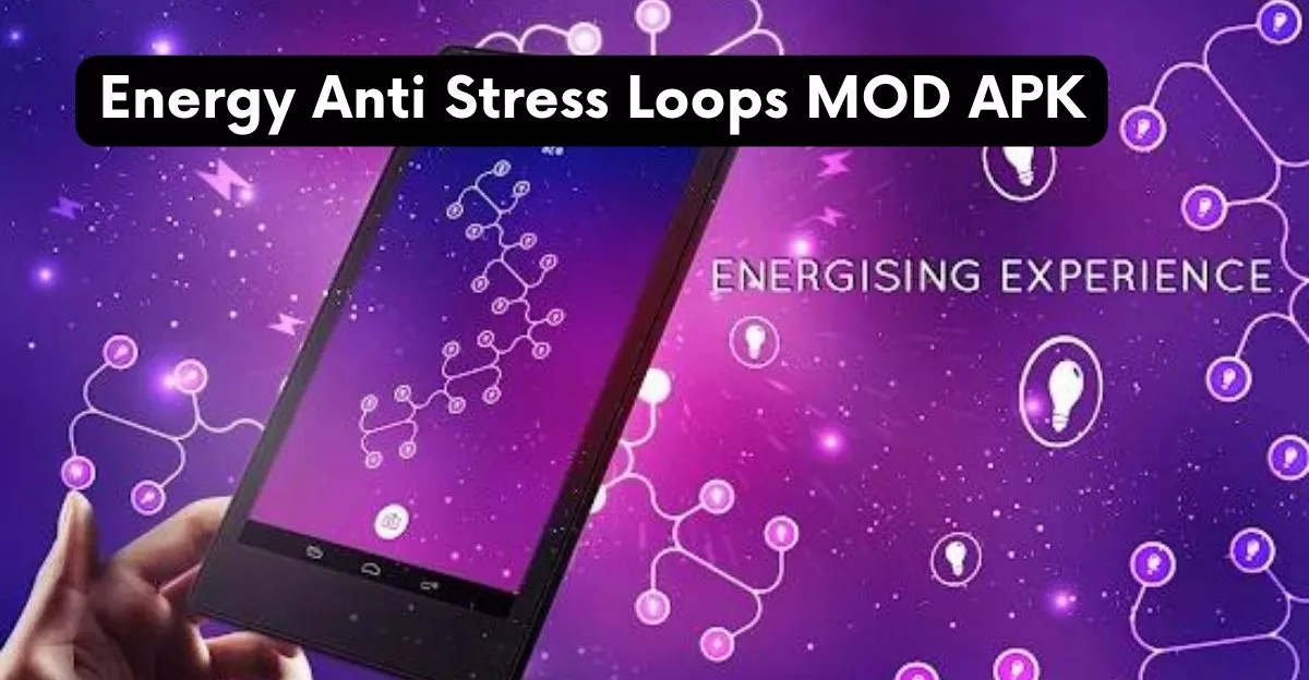 Energy: Anti Stress loops MOD APK