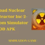 Nuclear Power Reactor Inc 2-Indie Atom Simulator MOD APK