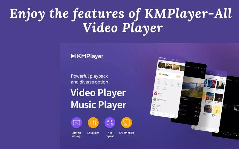 Features of KMPlayer- All Video Player
