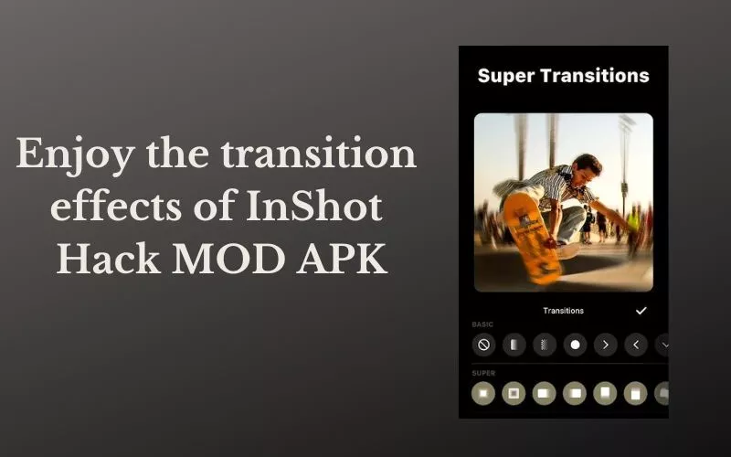 Super transitions in Inshot MOD APK