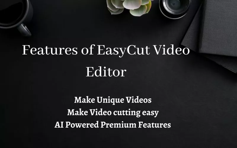 Features of EasyCut Video Editor