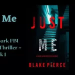 Just Me (A Cami Lark FBI Suspense Thriller – Book 1)