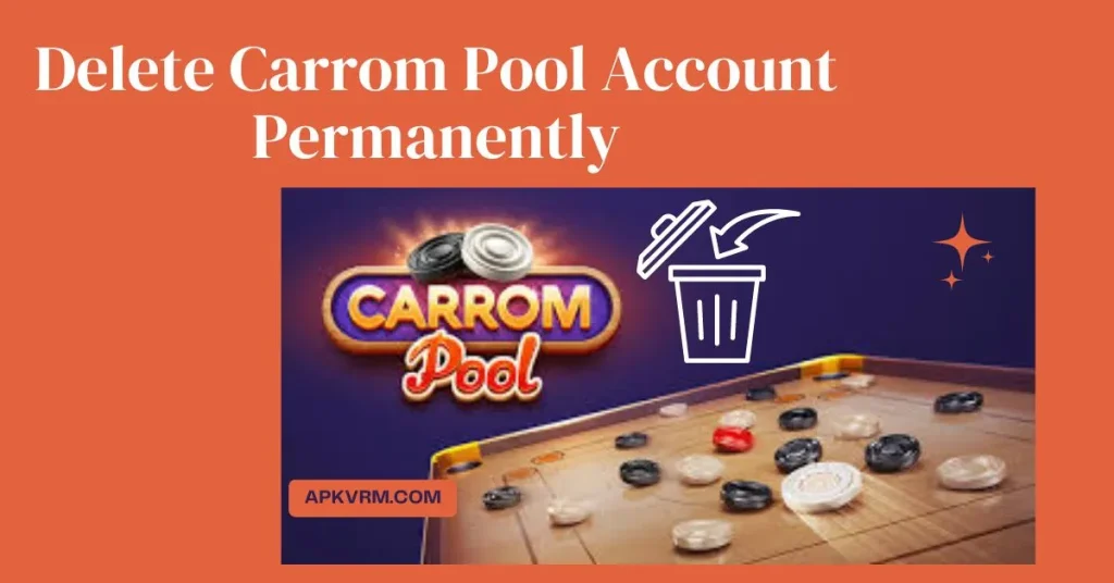 Delete my Carrom Pool Account